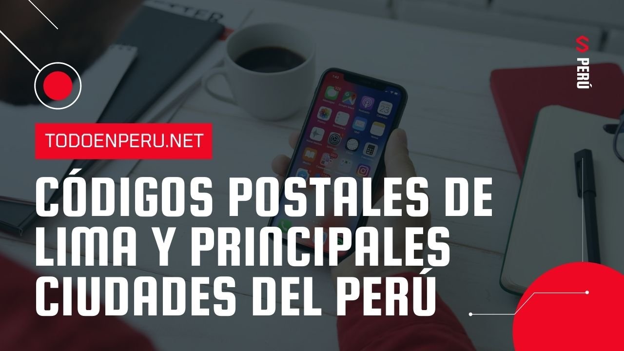 En este momento estás viendo Código postal del Perú, Lima, Callao y todas las regiones