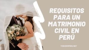 Lee más sobre el artículo Requisitos para un matrimonio civil en Perú